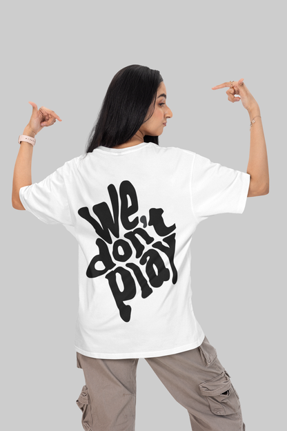 We Don't Play Oversized T-shirt | 240 GSM